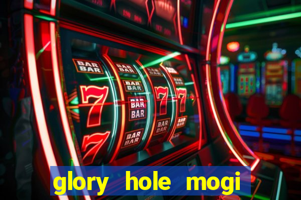 glory hole mogi das cruzes